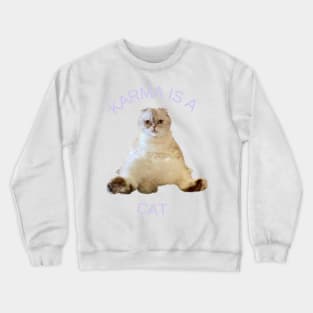 Karma is a cat Crewneck Sweatshirt